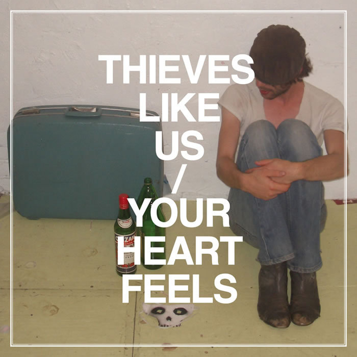 THIEVES LIKE US - Your Heart Feels