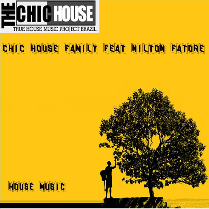 CHIC HOUSE FAMILY feat NILTON FATORE - House Music