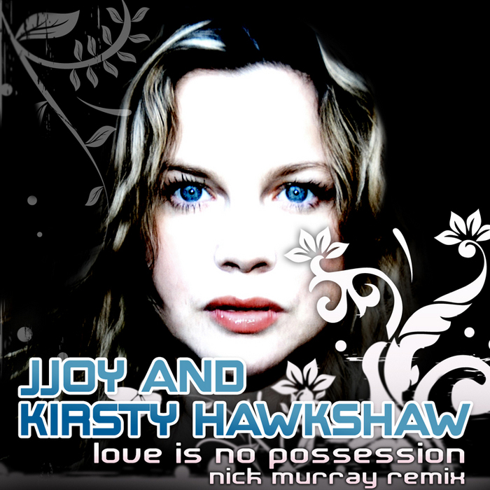 JJOY/KIRSTY HAWKSHAW - Love Is No Possession