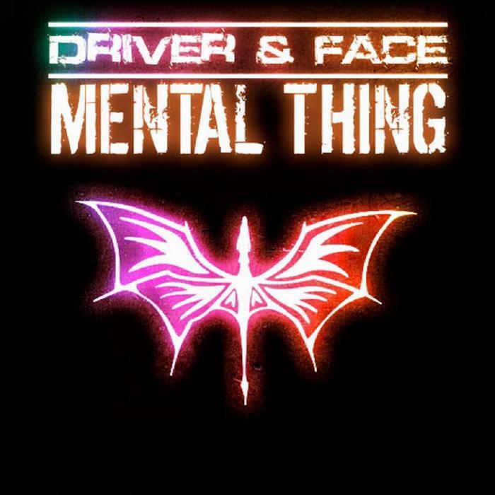 Driver & Face - Mental Thing