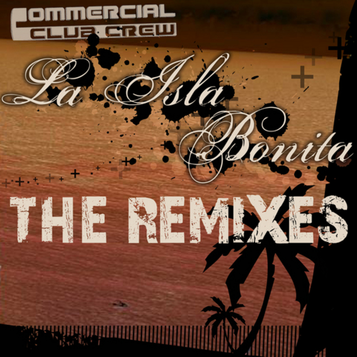 COMMERCIAL CLUB CREW - La Isla Bonita (remix edition)