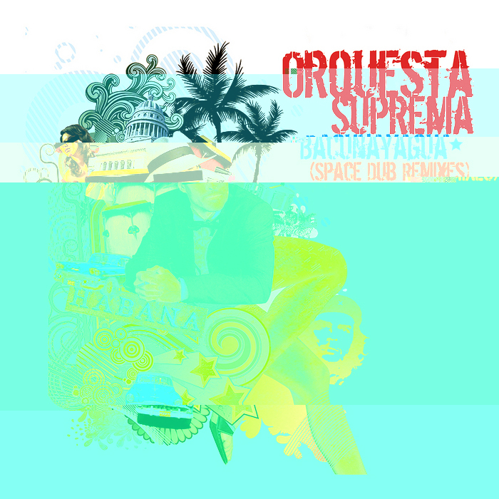 ORQUESTA SUPREMA - Bacunayagua (Space Dub remixes)