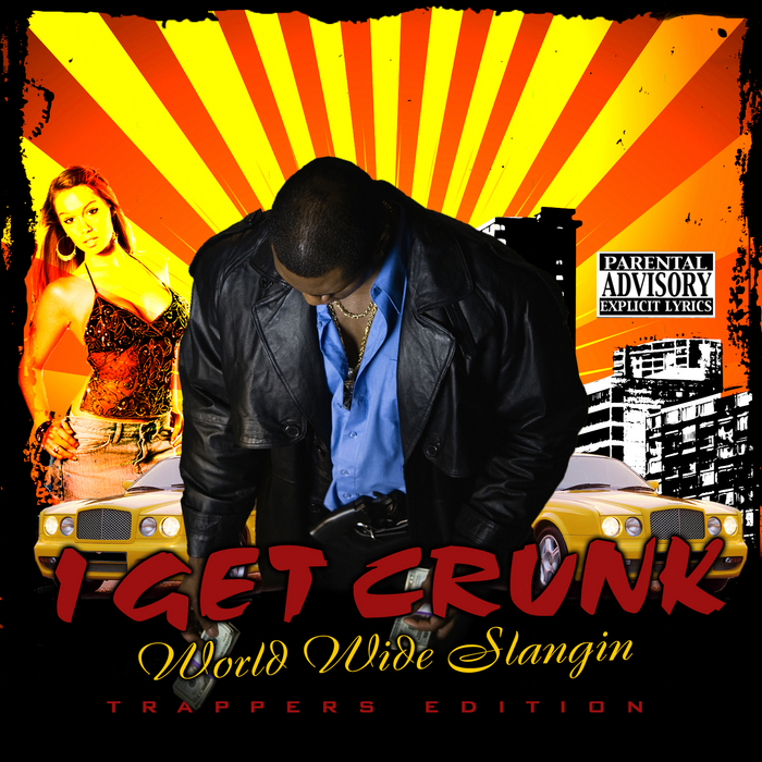IGET CRUNK - Worldwide Slangin Trappers Edition