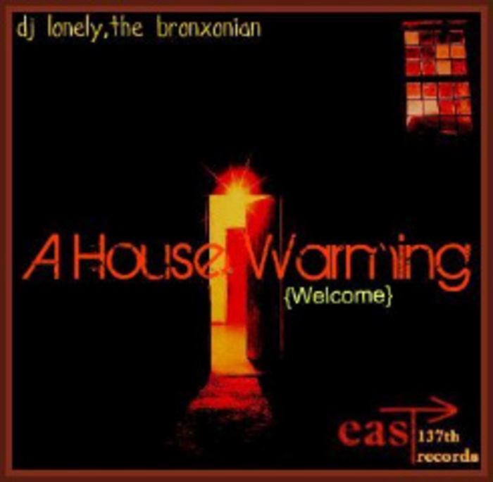DJ LONELY (THE BRONXONIAN) - A House Warming