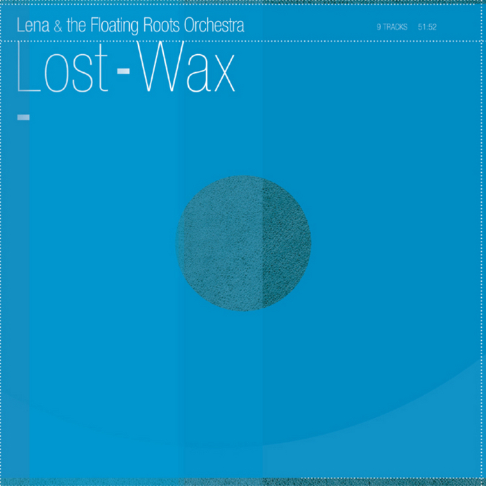 LENA/THE FLOATING ROOTS ORCHESTRA - Lost-Wax