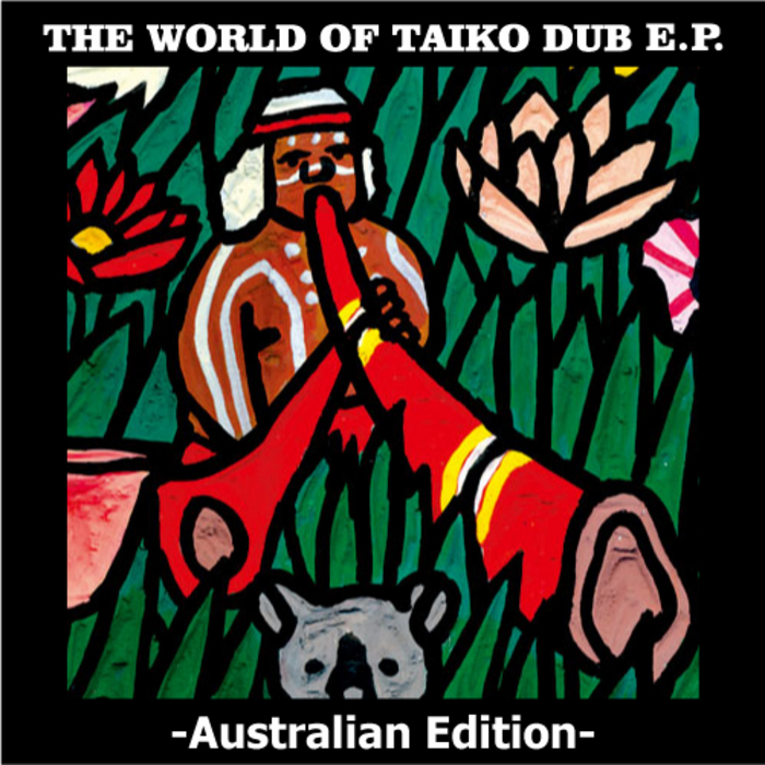 DJ JURI - The World Of Taiko Dub EP (Australian Edition)