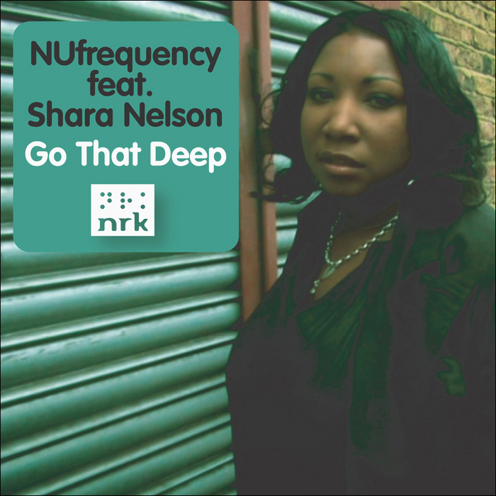 NUFREQUENCY feat SHARA NELSON - Go That Deep