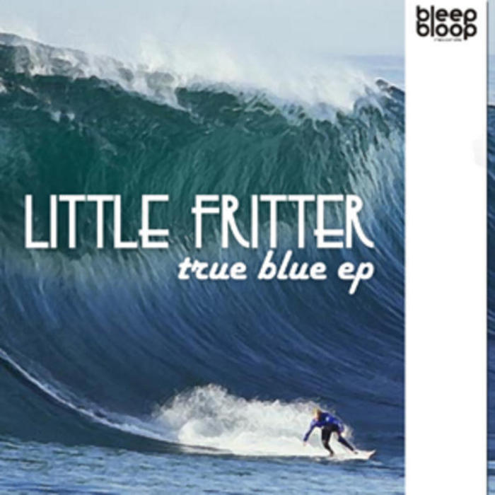 LITTLE FRITTER - True Blue EP