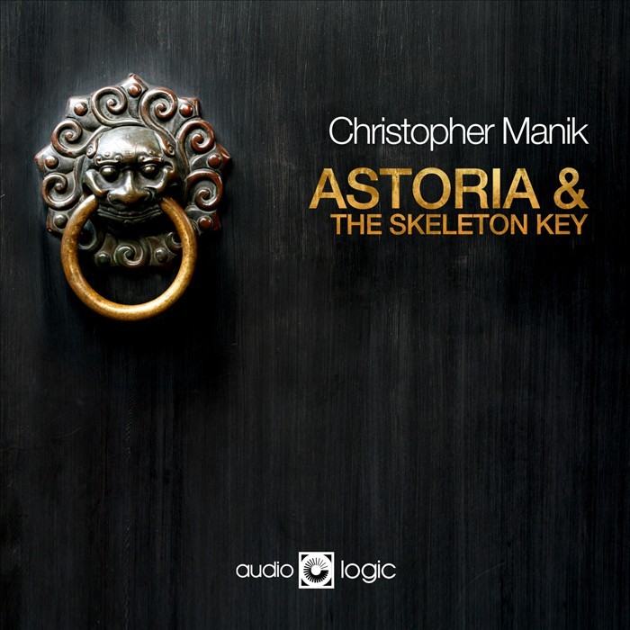 MANIK, Christopher - Astoria & The Skeleton Key