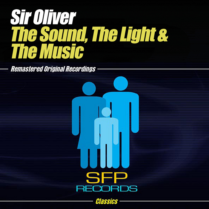 SIR OLIVER - The Sound The Light & The Music