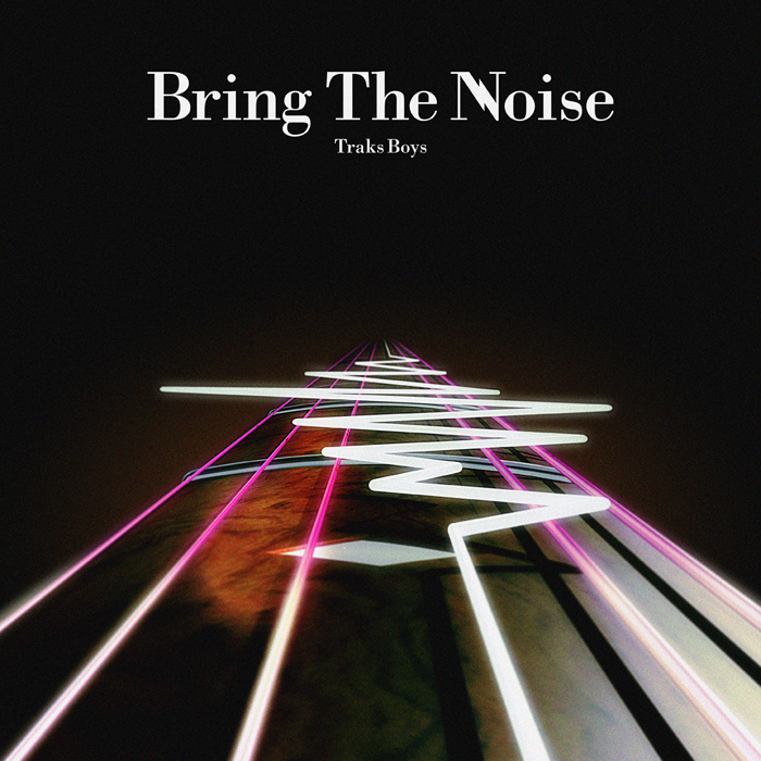 TRAKS BOYS - Bring The Noise