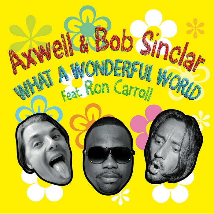 AXWELL/BOB SINCLAR feat RON CARROLL - What A Wonderful World (remixes)