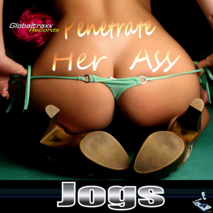 JOGS - Penetrate Her Ass