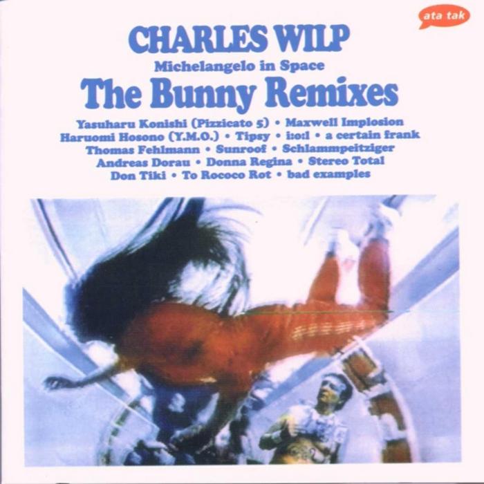 WILP, Charles/VARIOUS - Michelangelo In Space (The Bunny Remixes)