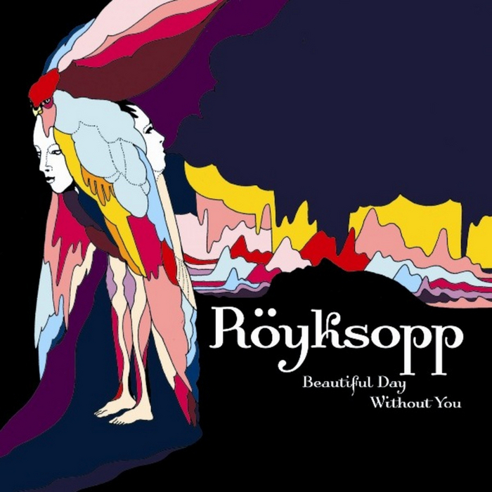ROYKSOPP - Beautiful Day Without You