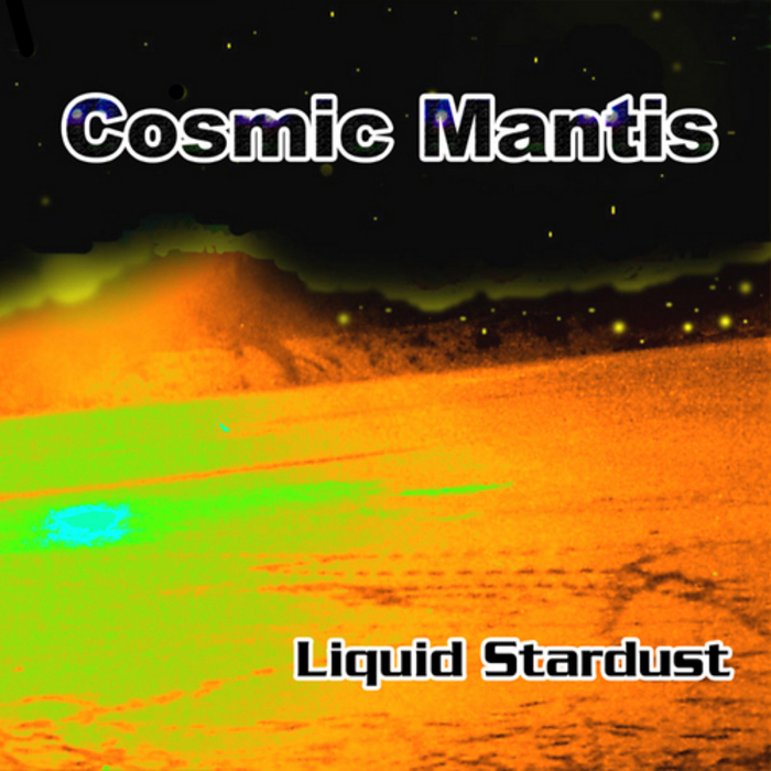 COSMIC MANTIS - Liquid Stardust