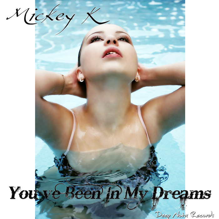 MICKEY K - You`ve Been In My Dreams