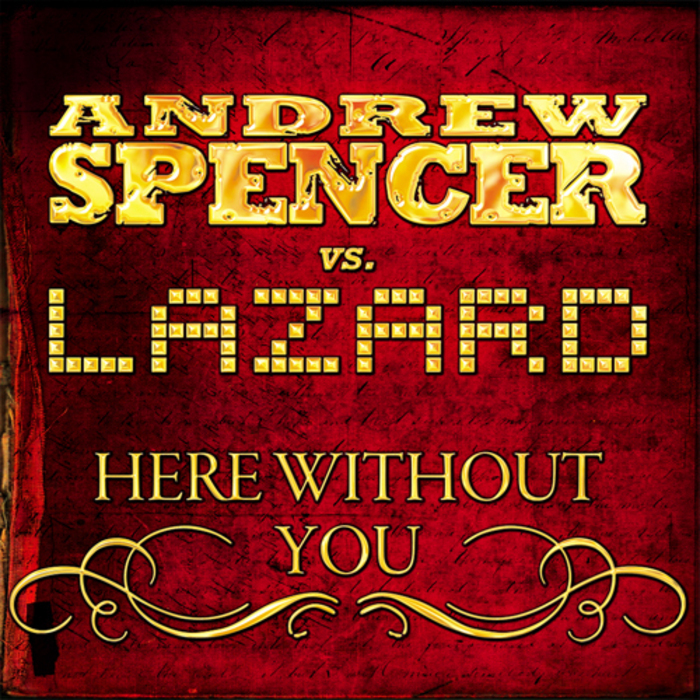 SPENCER, Andrew vs LAZARD - Here Without You