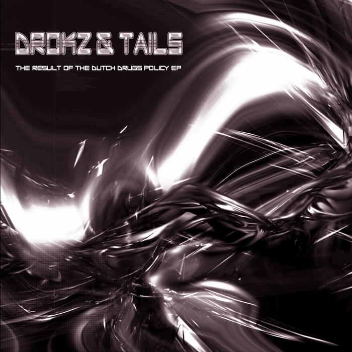 DROKZ/TAILS - The Result Of The Dutch Drugs Policy EP