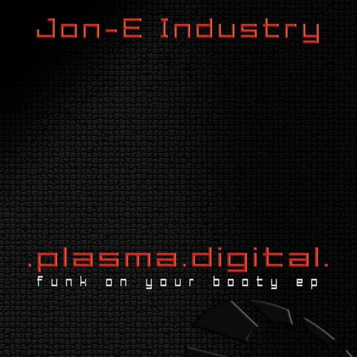 JON E INDUSTRY - Funk On Your Booty EP