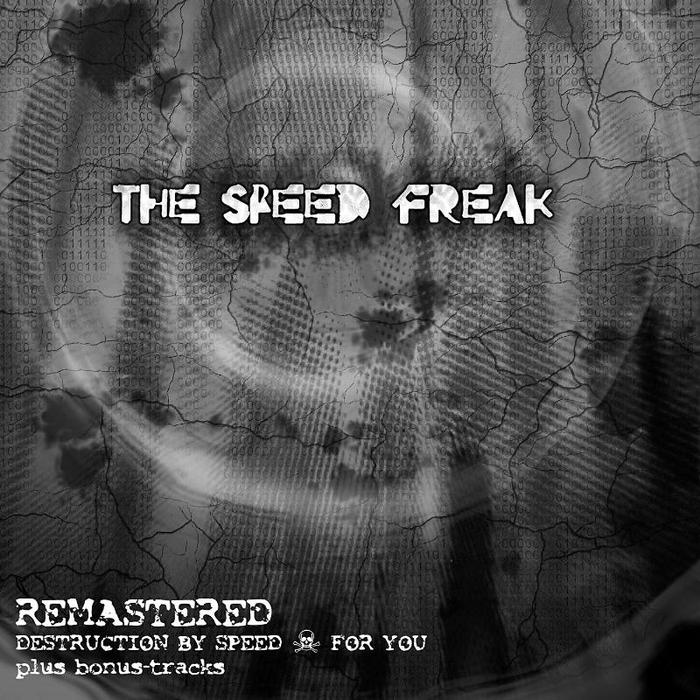 SPEED FREAK, The - Remastered (Destruction By Speed + For You)