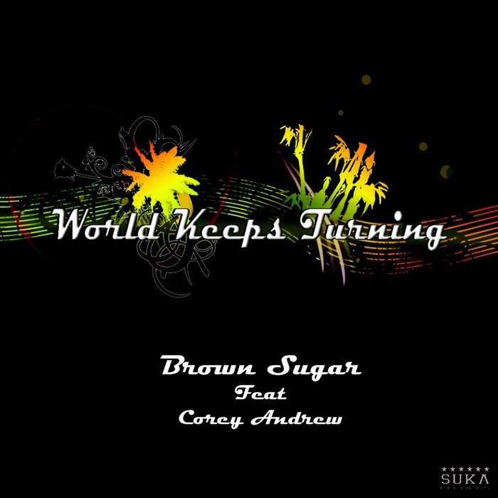 BROWN SUGAR feat COREY ANDREW - World Keeps Turning