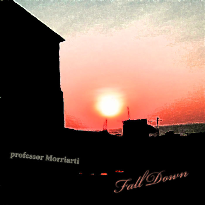 PROFESSOR MORRIARTI - Fall Down