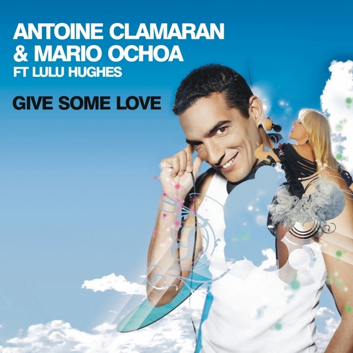 CLAMARAN, Antoine/MARIO OCHOA feat LULU HUGHES - Give Some Love
