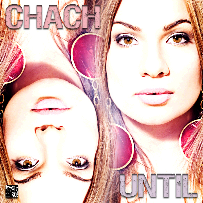 CHACH - Until