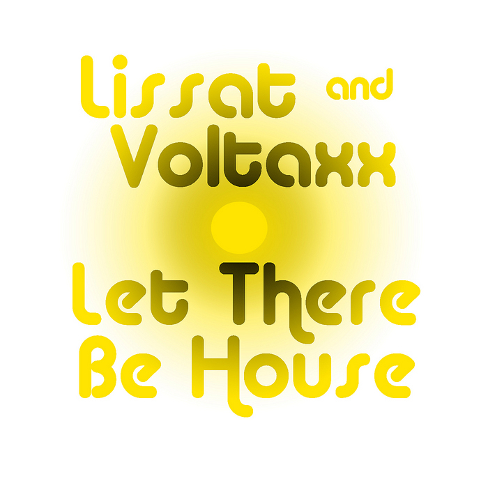 LISSAT & VOLTAXX - Let There Be House