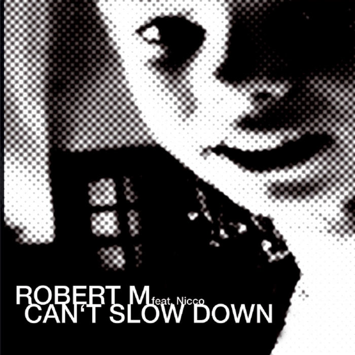 ROBERT M feat NICCO - Can't Slow Down