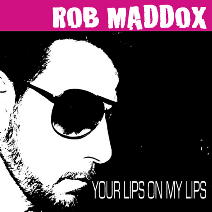 MADDOX, Rob - Your Lips On My Lips