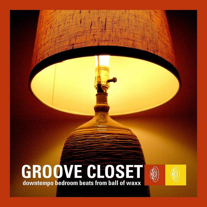 VARIOUS - Groove Closet: Downtempo Bedroom Beats From Ball Of Waxx