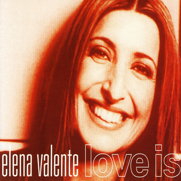 VALENTE, Elena - Love Is