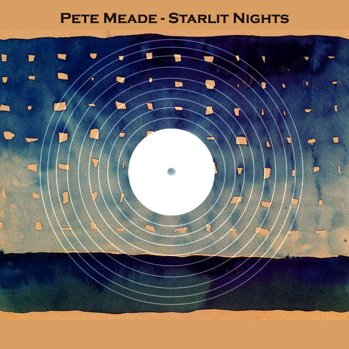 MEADE, Pete - Starlit Nights