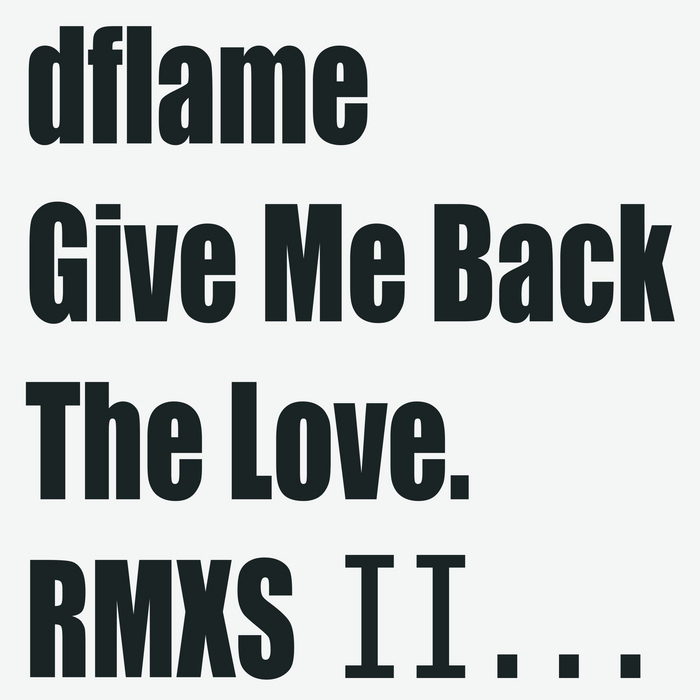 D'FLAME - Give Me Back The Love (remix II)