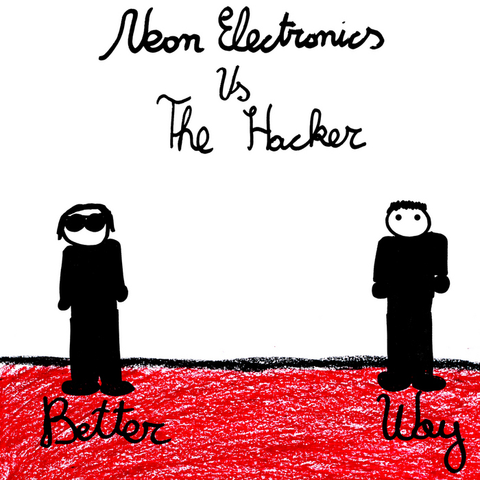 NEON ELECTRONICS vs THE HACKER - Better Way EP
