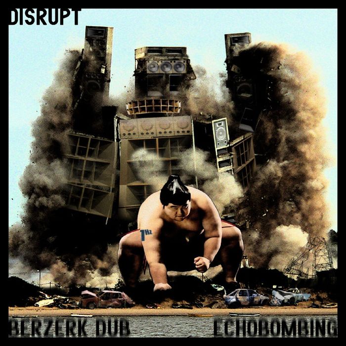 DISRUPT - Berzerk Dub/Echobombing