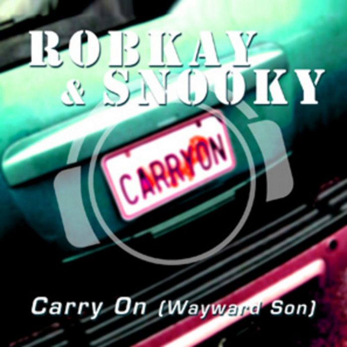 ROBKAY & SNOOKY - Carry On (Wayward Son) (Special Bonus Mix Package Incl Mixes By Silver Nikan/Robin Clark & Franky B(