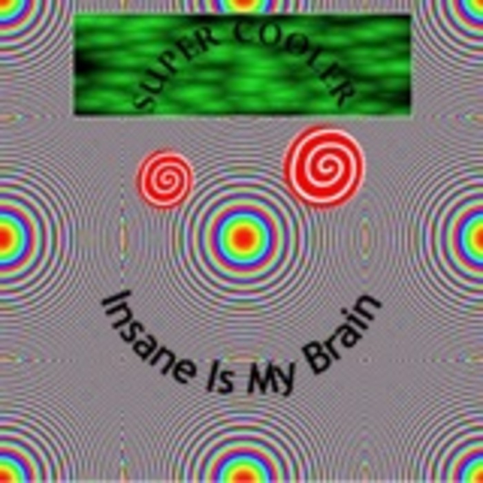 SUPER COOLER - Insane Is My Brain