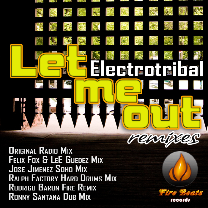 ELECTROTRIBAL - Let Me Out (Remixes)