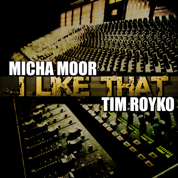 MOOR, Micha/TIM ROYKO - I Like That
