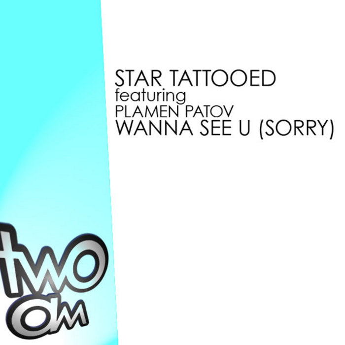 STAR TATTOOED feat PLAMEN - Wanna See U (Sorry)
