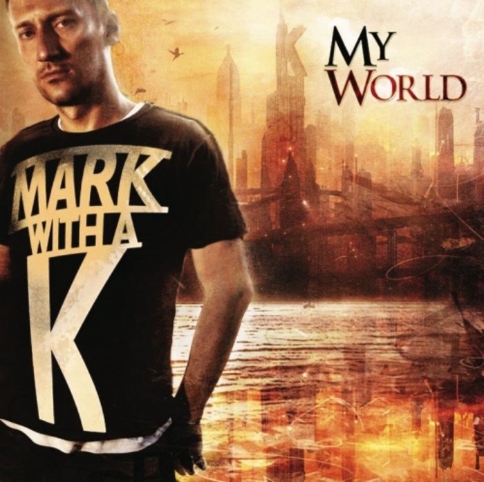 MARK WITH A K - My World