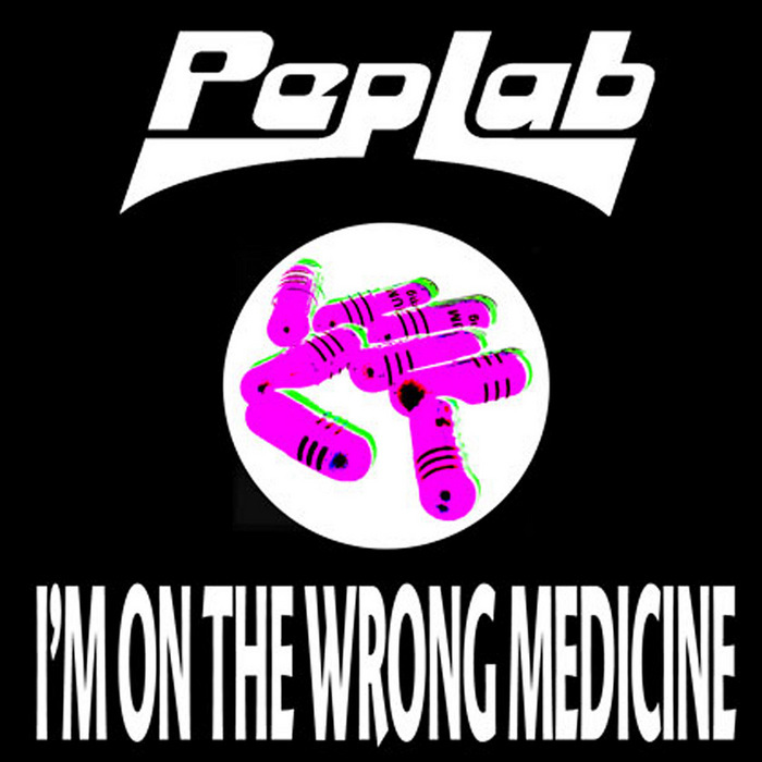 PEPLAB - I'm On The Wrong Medicine