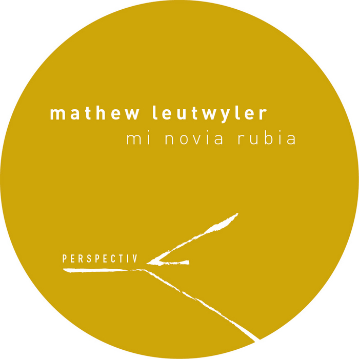 LEUTWYLER, Mathew - Mi Novia Rubia EP