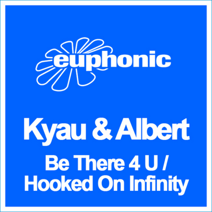 KYAU & ALBERT - Be There 4 U/Hooked On Infinity