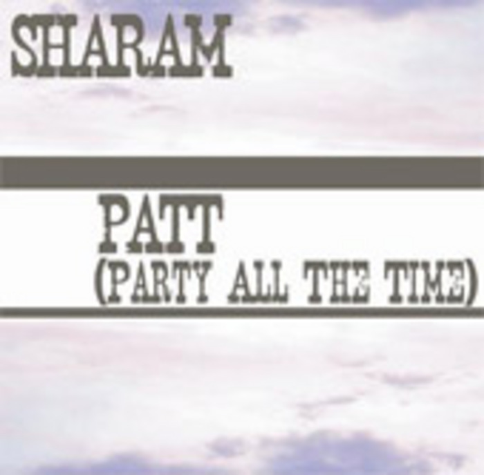 SHARAM - PATT (Party All The Time)