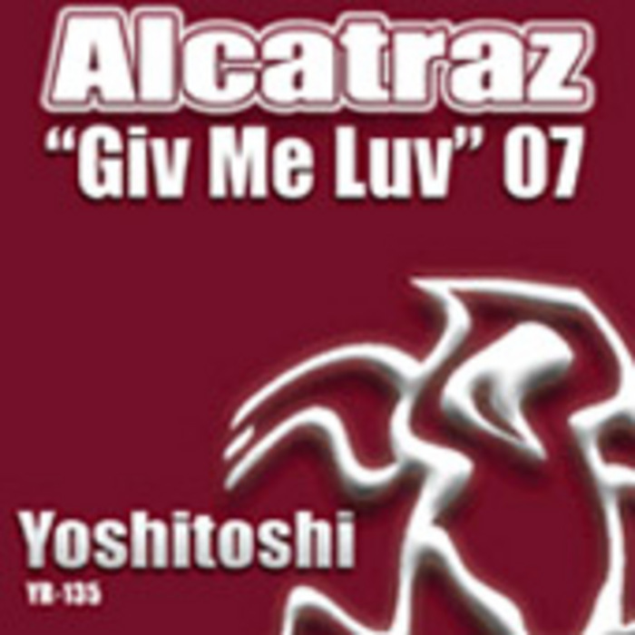Alcatraz Give Me Luv Original Mix