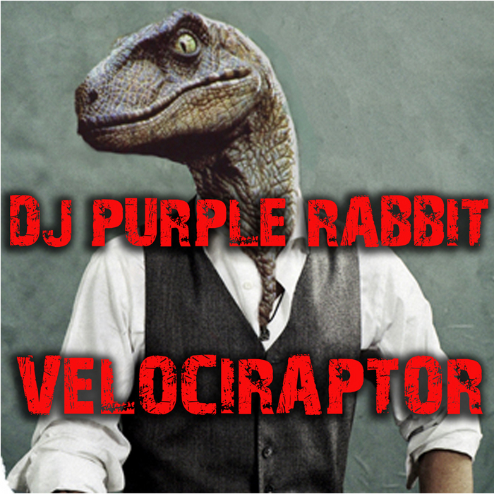 DJ PURPLE RABBIT - Velociraptor